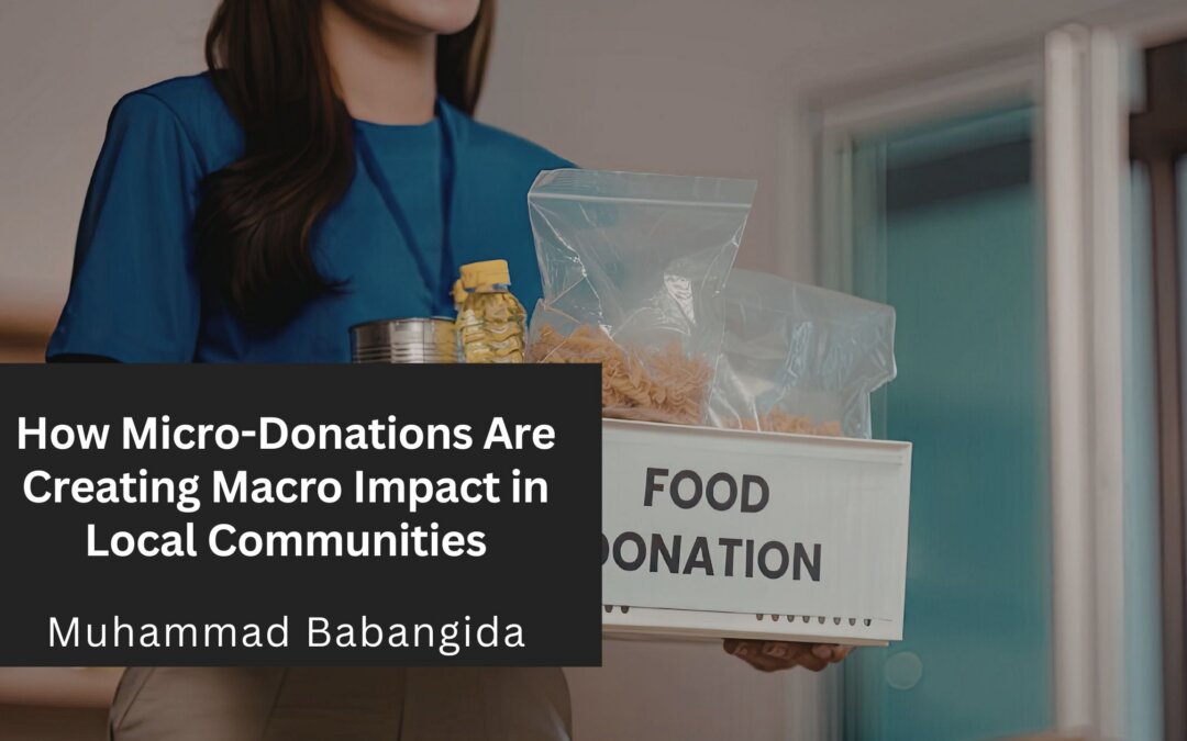 How Micro-Donations Are Creating Macro Impact in Local Communities