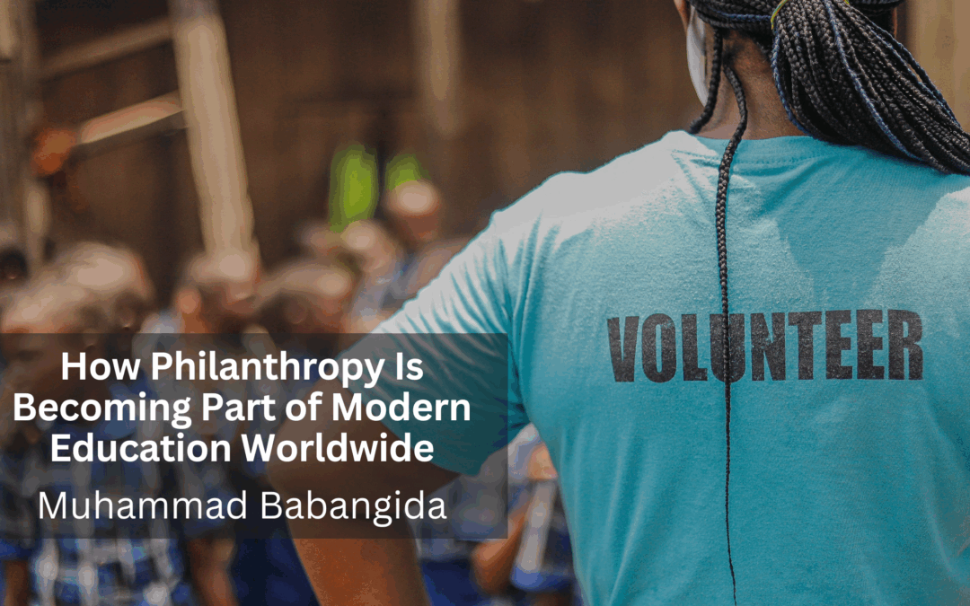How Philanthropy Is Becoming Part of Modern Education Worldwide