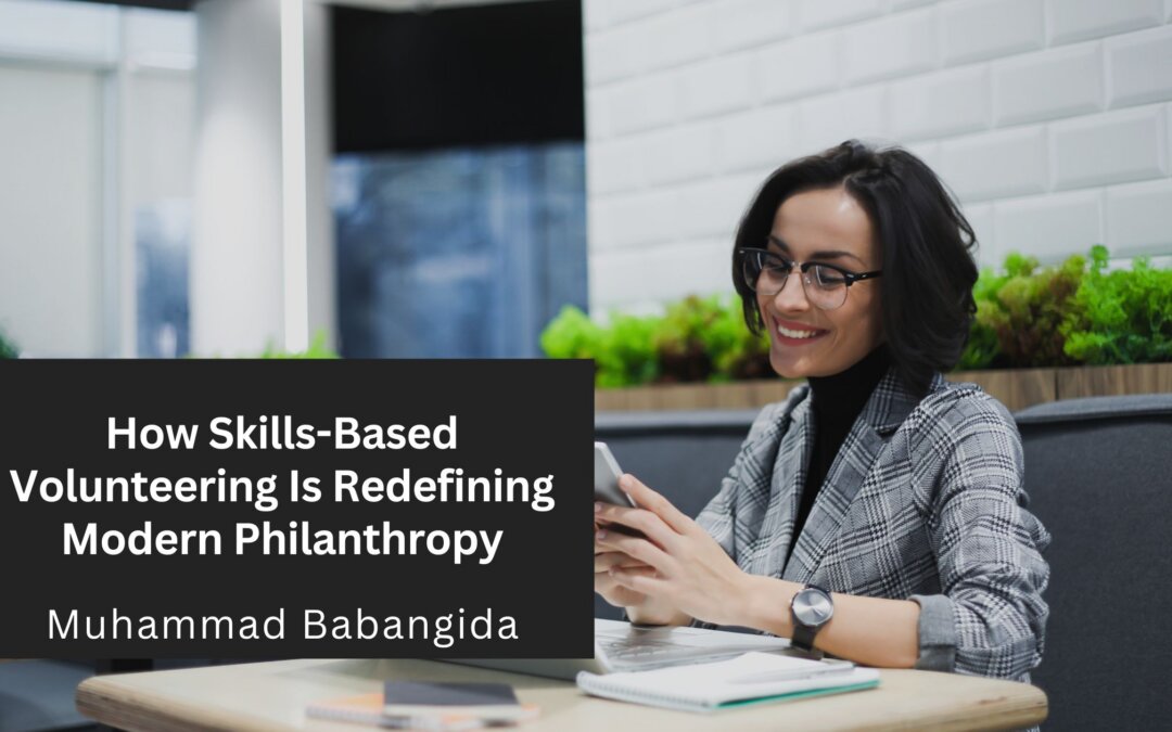 How Skills-Based Volunteering Is Redefining Modern Philanthropy